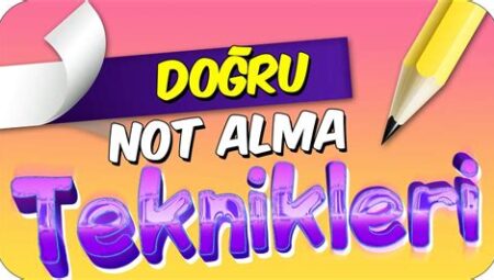 Akılda Kalıcı Şekilde Not Tutma Teknikleri