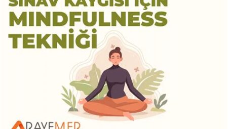 Sınav Kaygısını Yönetmek İçin Mindfulness Teknikleri