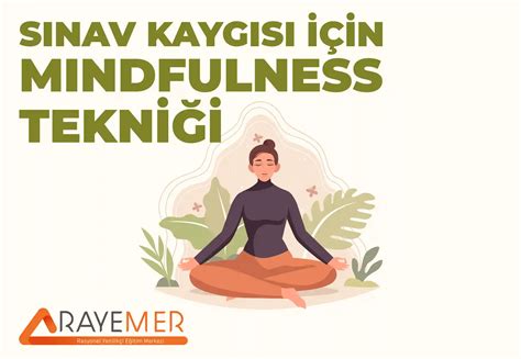 Sınav Kaygısını Yönetmek İçin Mindfulness Teknikleri
