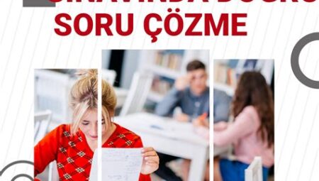 Sınavlarda Doğru Soru Çözme Stratejileri